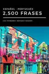 2,500 Frases Portugués - Español - Luis Fernando Narvaez Cazares