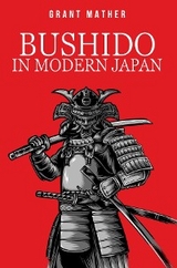 Bushido in Modern Japan - Grant Mather