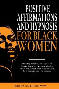 Positive Affirmations and Hypnosis for Black Women - Shirley Neel-Garraway