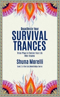 Deactivate Your Survival Trances -  Shuna Morelli