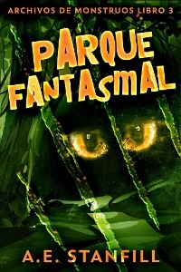 Parque Fantasmal - A.E. Stanfill