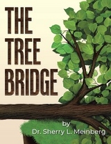 THE TREE BRIDGE -  Dr. Sherry L. Meinberg