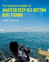 Ultimate Guide To Amateur Deep-Sea Bottom Boat Fishing -  HENRI ONSION