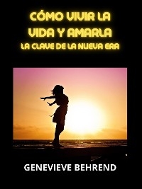 Cómo vivir la vida y amarla (Traducido) - Genevieve Behrend