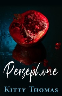 Persephone -  Kitty Thomas