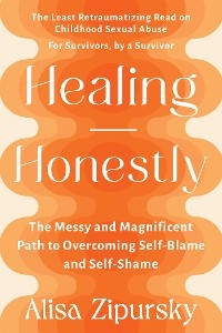 Healing Honestly -  Alisa Zipursky