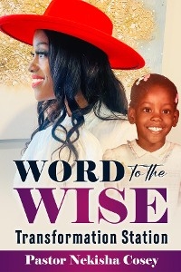 Word to the Wise -  Pastor Nekisha L Cosey