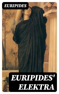 Euripides' Elektra -  Euripides