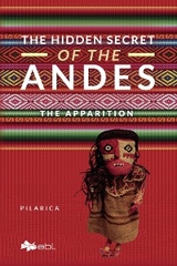 Hidden Secret of the Andes. The Apparition -  Pilarica