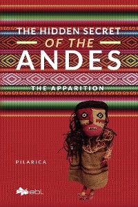 Hidden Secret of the Andes. The Apparition -  Pilarica