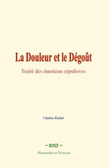 La Douleur et le Dégoût -  Charles Richet