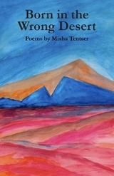 Born in the Wrong Desert -  Misha Tentser