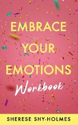 Embrace Your Emotions Workbook -  Sherese Shy-Holmes