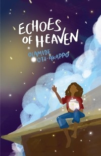 Echoes of Heaven - Olamide Oti-Akappo