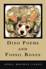 Dino Poems and Fossil Bones -  April Rhodes James