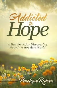 Addicted to Hope -  Penelope Rivera