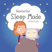 Robotastic! Sleep Mode - Sari Karplus