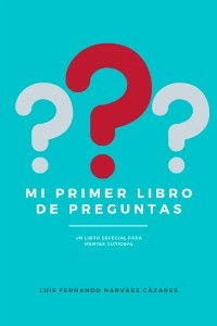 Mi Primer Libro De Preguntas - Luis Fernando Narvaez Cazares