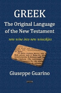 Greek the Original Language of the New Testament - Giuseppe Guarino