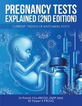 Pregnancy Tests Explained (2Nd Edition) -  Dr Patrick Chia FRCOG (Mal) FAFP,  Dr Vijayan V FRCOG