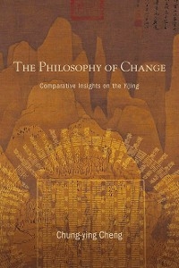 Philosophy of Change -  Chung-Ying Cheng