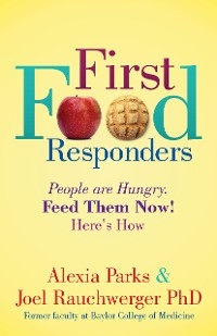 First Food Responders -  Alexia Parks,  Joel Rauchwerger