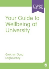 Your Guide to Wellbeing at University -  Leigh Disney,  Gretchen Geng