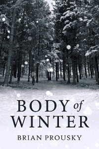 Body Of Winter - Brian Prousky