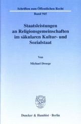 Staatsleistungen an Religionsgemeinschaften im säkularen Kultur- und Sozialstaat. - Michael Droege