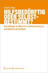 Hilfsbedürftig oder selbstbestimmt? - Carolin Bätge