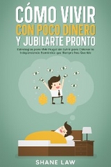 Cómo Vivir con Poco Dinero y Jubilarte Pronto - Shane Law