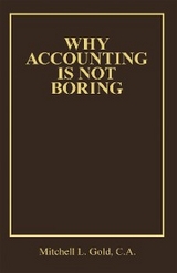 Why Accounting is not Boring -  Mitchell L. Gold C.A.