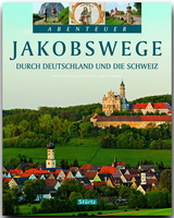 JAKOBSWEGE durch Deutschland und die Schweiz - Annette Mahro