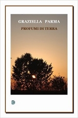 Profumi di terra - Graziella Parma