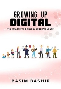 Growing Up Digital - Basim Bashir