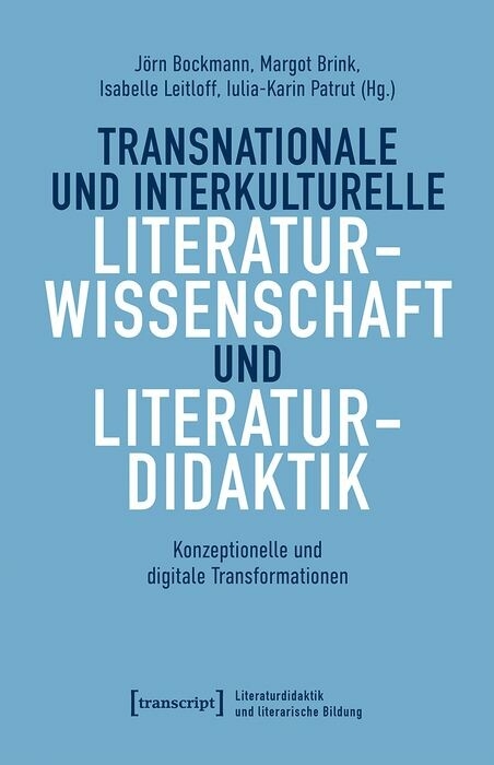 Transnationale und interkulturelle Literaturwissenschaft und Literaturdidaktik - 