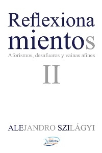 Reflexionamientos II - alejandro Szilágyi