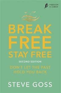 Break Free, Stay Free, Second Edition - Steve Goss