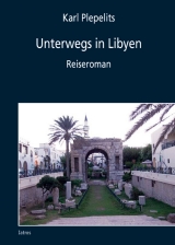 Unterwegs in Libyen - Karl Plepelits