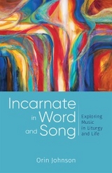 Incarnate in Word and Song - Orin E. Johnson