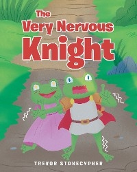 The Very Nervous Knight - Trevor Stonecypher