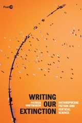 Writing Our Extinction -  Patrick Whitmarsh