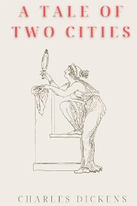 A Tale of Two Cities (Annotated) - Charles Dickens