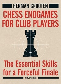 Chess Endgames for Club Players -  Herman Grooten