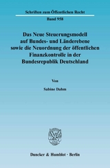 Das Neue Steuerungsmodell auf Bundes- und Länderebene sowie die Neuordnung der öffentlichen Finanzkontrolle in der Bundesrepublik Deutschland. - Sabine Dahm