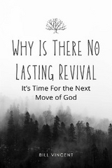 Why Is There No Lasting Revival - Bill Vincent