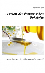 Lexikon der kosmetischen Rohstoffe - Brigitte Bräutigam