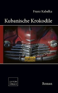 Kubanische Krokodile - Franz Kabelka