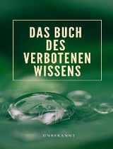 Das Buch des verbotenen Wissens (übersetzt) - . Unbekannt