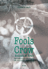 Fools Crow - Weisheit und Kraft - Thomas E Mails